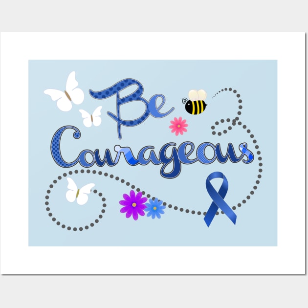 Be Courageous Blue Awareness Ribbon Wall Art by AlondraHanley